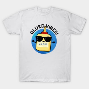 Glued Vibes Cute Glue Pun T-Shirt